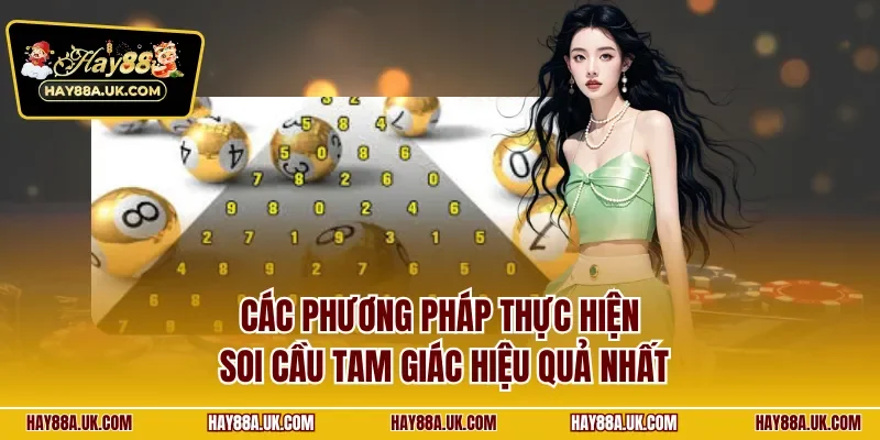 Các phương pháp thực hiện soi cầu tam giác hiệu quả nhất