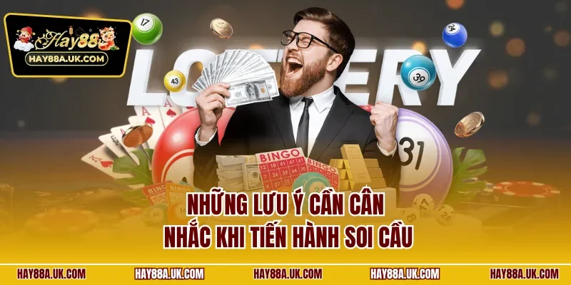 Những lưu ý cần cân nhắc khi tiến hành soi cầu