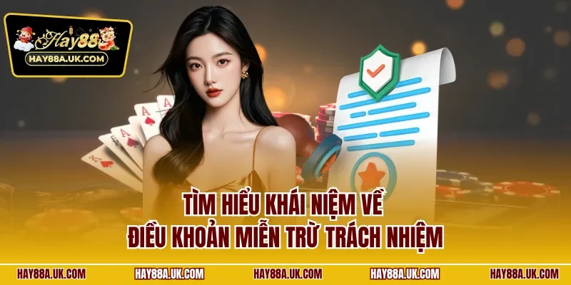 Tìm hiểu khái niệm về điều khoản miễn trừ trách nhiệm